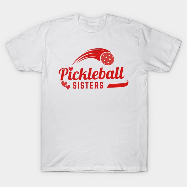 Pickleball  SISTERS  shirt design with cute heart , fun to wear for sisters or team at pickleball games T-Shirt by KIRBY-Z Studio